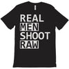 real men shoot raw T-Shirt