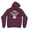 irish you were naked funny t shirt Hoodie