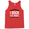 i rock the house Tank Top