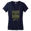 education is important but skiing is importanter Women's V-Neck T-Shirt