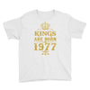 kings are born in 1977 Youth Tee