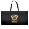 All Men Are Created Equal But Only The Best Are Born In August Weekender Totes
