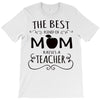 the best kind of mom raises a teacher T-Shirt