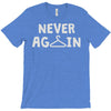 never again T-Shirt