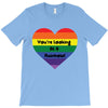 You're Looking At A Rainbow T-Shirt