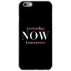 Yesterday Now Tomorrow iPhone 6/6s Case