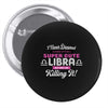 i never dreamed i'd grow up to be a super cute libra but here i am kil Pin-back button