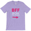 she thinks i'm crazy T-Shirt