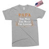 papa the man the myth the legend Exclusive T-shirt
