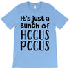 it's just a bunch of hocus pocus T-Shirt