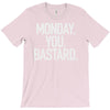 monday you bastard T-Shirt