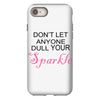 don't let anyone dull your sparkle iPhone 8