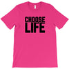 Choose Life T-Shirt