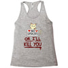 no spoilers... or i'll kill you Racerback Tank