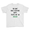 You Can't Make Everyone Happy You're Not an Avacado Youth Tee