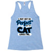 i may not be be perfect but my cat loves me Racerback Tank