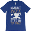 never let work T-Shirt