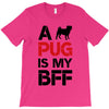 a pug is my bff T-Shirt