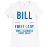 bill for first lady make blowjobs great again Ladies Fitted T-Shirt