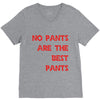 no pants are the best pants V-Neck Tee