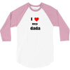 i love my dada 3/4 Sleeve Shirt
