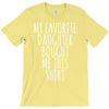 my favorite daughter bought me this shirt T-Shirt