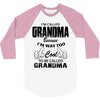 I&rsquo;m Called Grandma Because I&rsquo;m Way Too Cool To Be Called Grandma 3/4 Sleeve Shirt