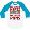 my head hertz from these puns 3/4 Sleeve Shirt