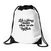 life is always better when we are together Drawstring Bags