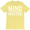 mind over matter T-Shirt