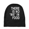 there is no 'we' in food Baby Beanies