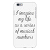 i imagine my life as a series of musical numbers iPhone 6 Plus/6s Plus Case
