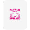 Girl Loves Her husband Mousepad