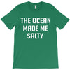 The Ocean Made Me Salty T-Shirt