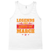 Legends Are Born In March Tank Top