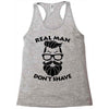 real man dont shave Racerback Tank