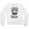 Life After Death Mess With My Daughter Crewneck Sweatshirt