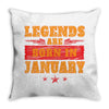Legends Are Born In January Throw Pillow