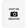 don't be negative camera Mousepad