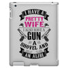 I Have a Pretty Wife I Also Have a Gun a Shovel and an Alibi iPad 3 and 4 Case