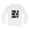 this is how we Long Sleeve Shirts
