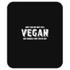 Don't Ask Me Why I'm A Vegan Ask Yourself Why You're Not Mousepad