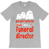 can't scare me halloween funeral direct T-Shirt