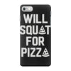 will squat for pizza iPhone 7 Case