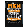 all men are created equal but only the best are born in september iPad Mini