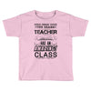 This 7 TH Grade Teacher Has An Amazing! Class Toddler T-shirt