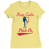 keep calm and pitch on Ladies Fitted T-Shirt