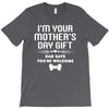 I'm Your Mother's Day Gift Dad Says You're Welcome Baby T-Shirt