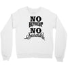 no retreat, no surrender. Crewneck Sweatshirt