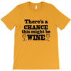 might be wine T-Shirt